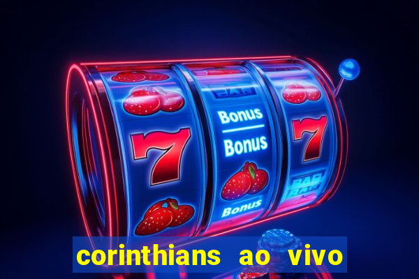 corinthians ao vivo multi canais